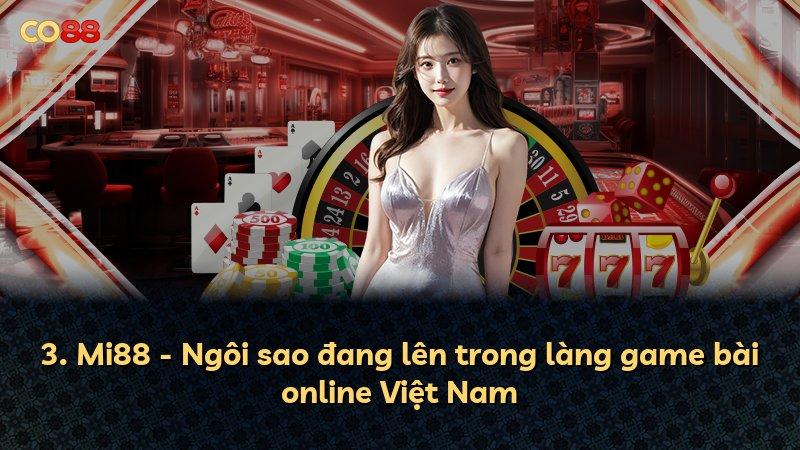 3. Mi88 - Ngôi sao đang lên trong làng game bài online Việt Nam
