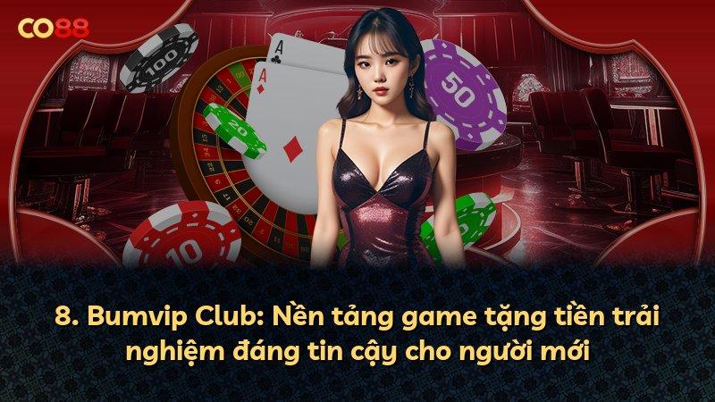 8. Bumvip Club: Nền tảng game tặng tiền trải nghiệm đáng tin cậy cho người mới