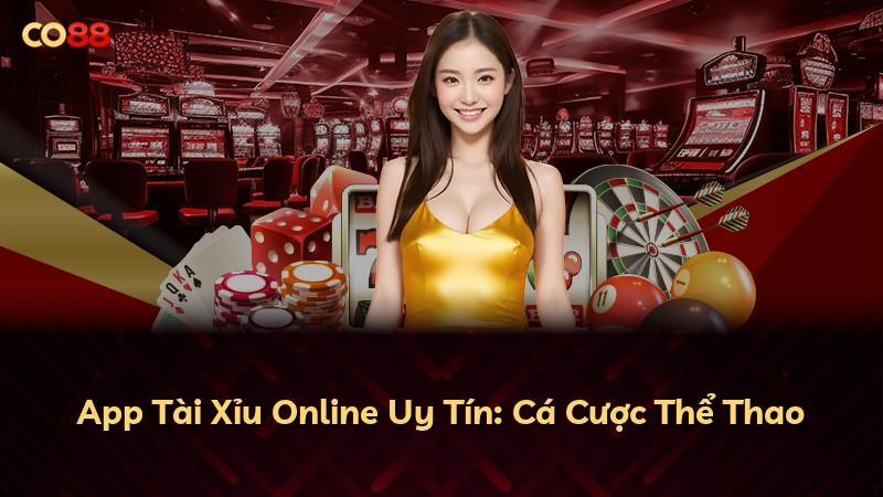App Tài Xỉu Online Uy Tín: Cá Cược Thể Thao