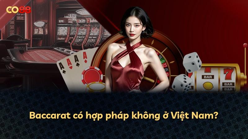 Baccarat có hợp pháp không ở Việt Nam?