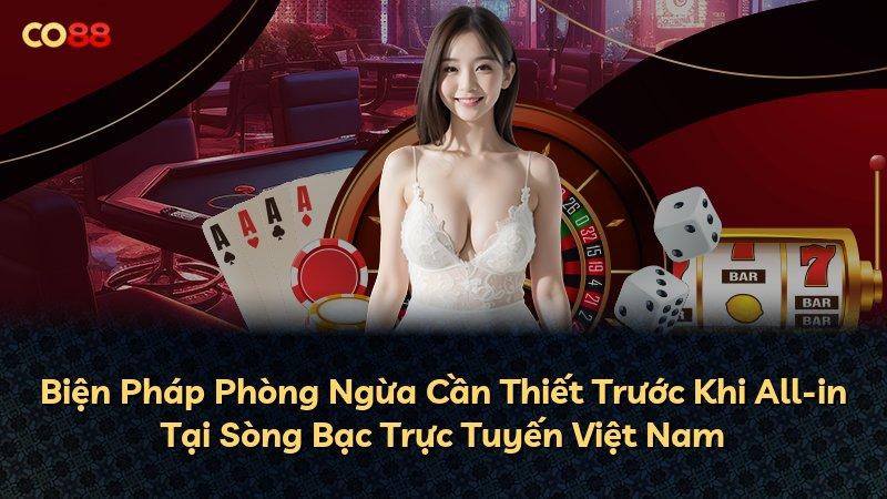 Biện Pháp Phòng Ngừa Cần Thiết Trước Khi All-in Tại Sòng Bạc Trực Tuyến Việt Nam