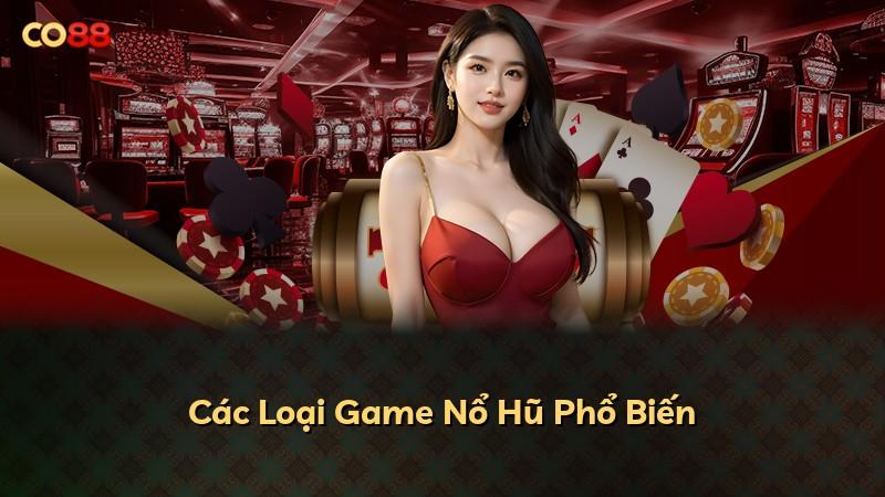 Các Loại Game Nổ Hũ Phổ Biến