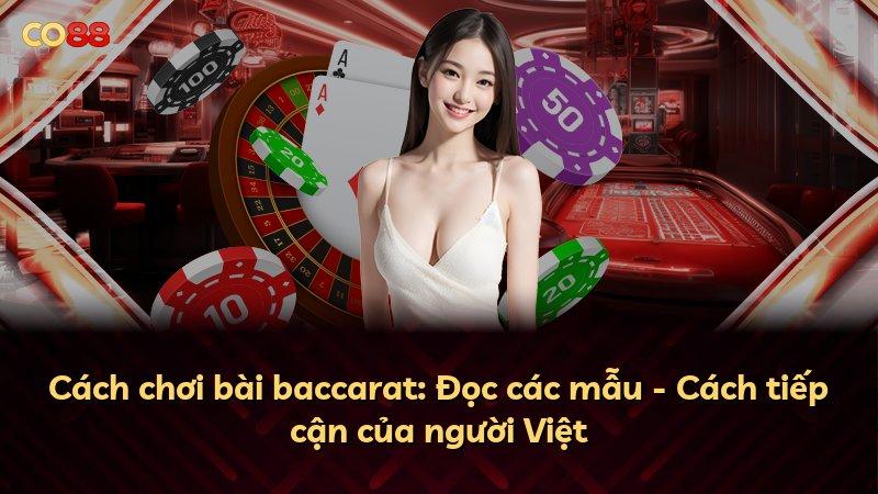 Cách chơi bài baccarat: Đọc các mẫu - Cách tiếp cận của người Việt