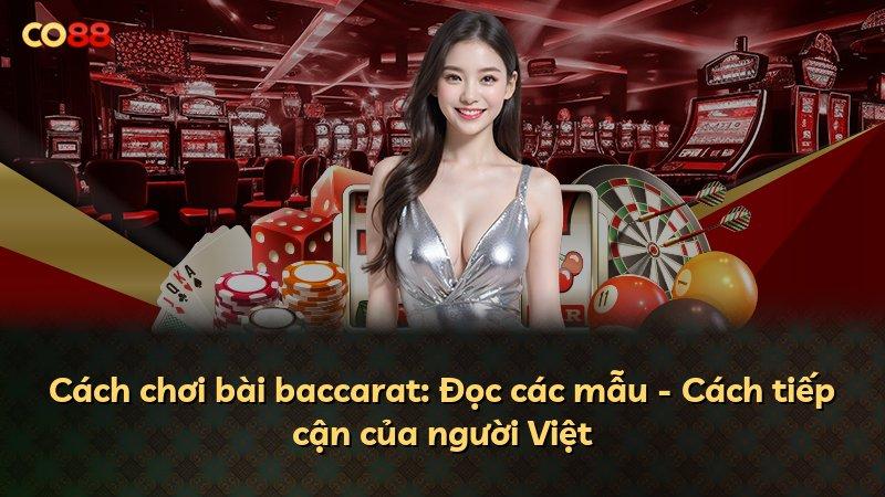 Cách chơi bài baccarat: Đọc các mẫu - Cách tiếp cận của người Việt