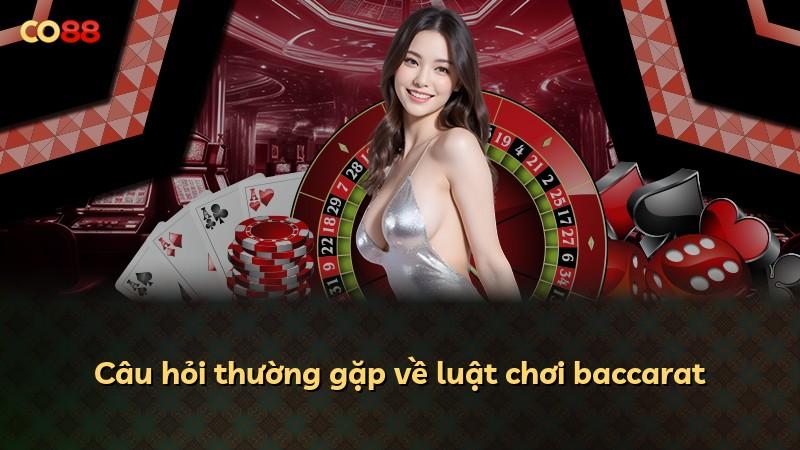 Câu hỏi thường gặp về luật chơi baccarat