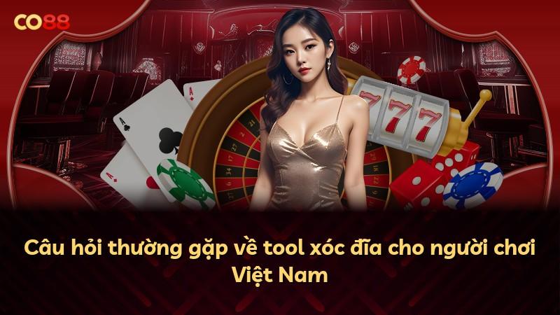 Câu hỏi thường gặp về tool xóc đĩa cho người chơi Việt Nam