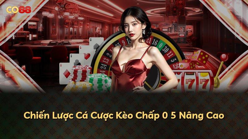 Chiến Lược Cá Cược Kèo Chấp 0 5 Nâng Cao