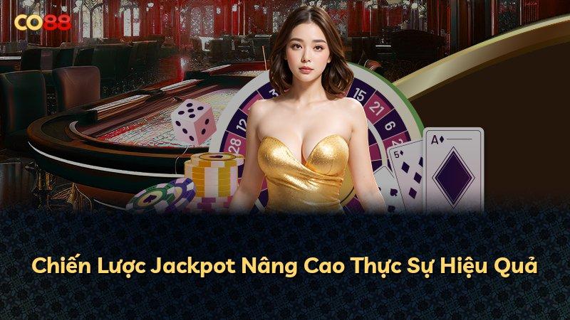 Chiến Lược Jackpot Nâng Cao Thực Sự Hiệu Quả