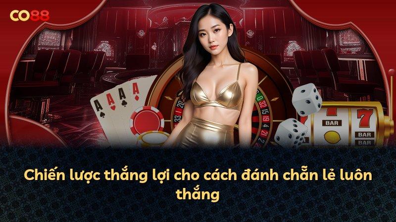 Chiến lược thắng lợi cho cách đánh chẵn lẻ luôn thắng
