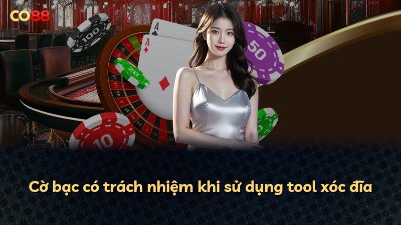Cờ bạc có trách nhiệm khi sử dụng tool xóc đĩa