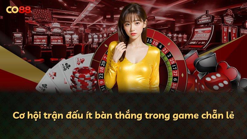 Cơ hội trận đấu ít bàn thắng trong game chẵn lẻ