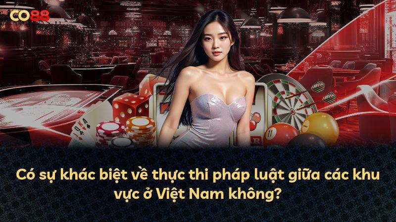 Có sự khác biệt về thực thi pháp luật giữa các khu vực ở Việt Nam không?