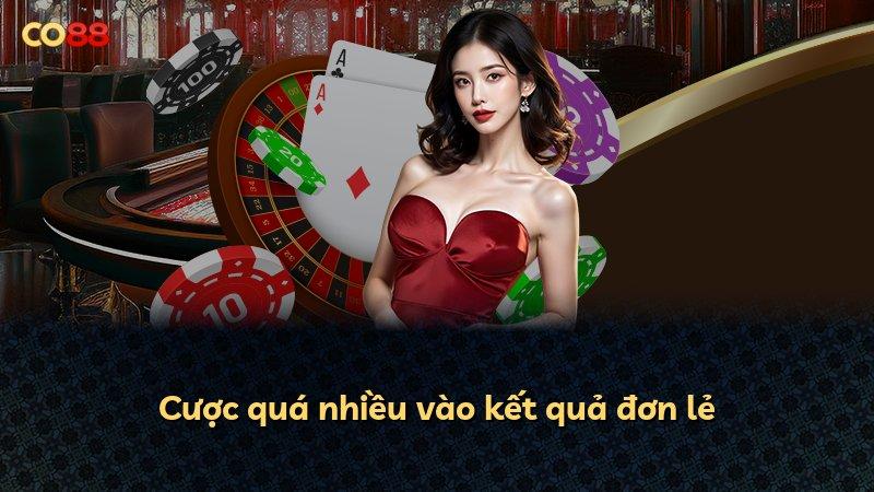 Cược quá nhiều vào kết quả đơn lẻ