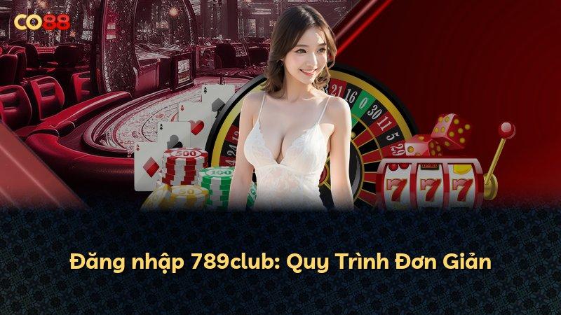 Đăng nhập 789club: Quy Trình Đơn Giản