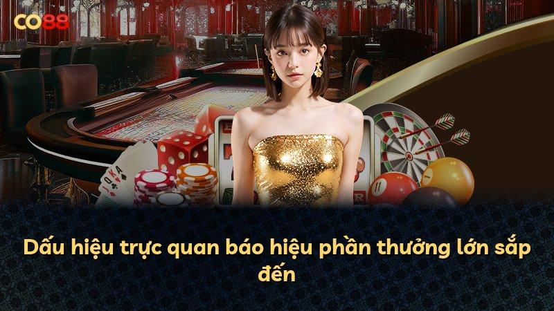 Dấu hiệu trực quan báo hiệu phần thưởng lớn sắp đến