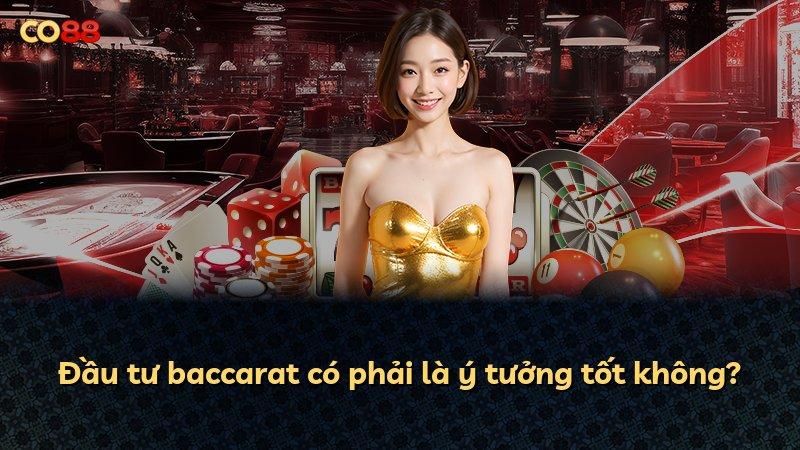 Đầu tư baccarat có phải là ý tưởng tốt không?