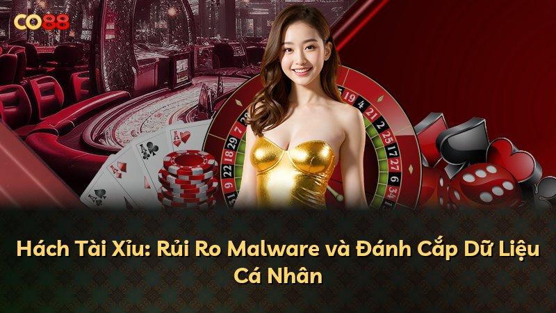 Hách Tài Xỉu: Rủi Ro Malware và Đánh Cắp Dữ Liệu Cá Nhân