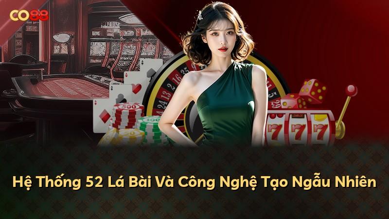 Hệ Thống 52 Lá Bài Và Công Nghệ Tạo Ngẫu Nhiên