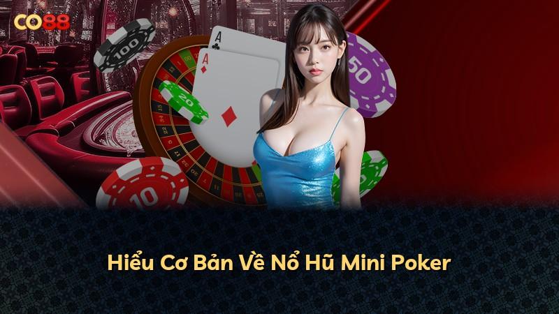 Hiểu Cơ Bản Về Nổ Hũ Mini Poker