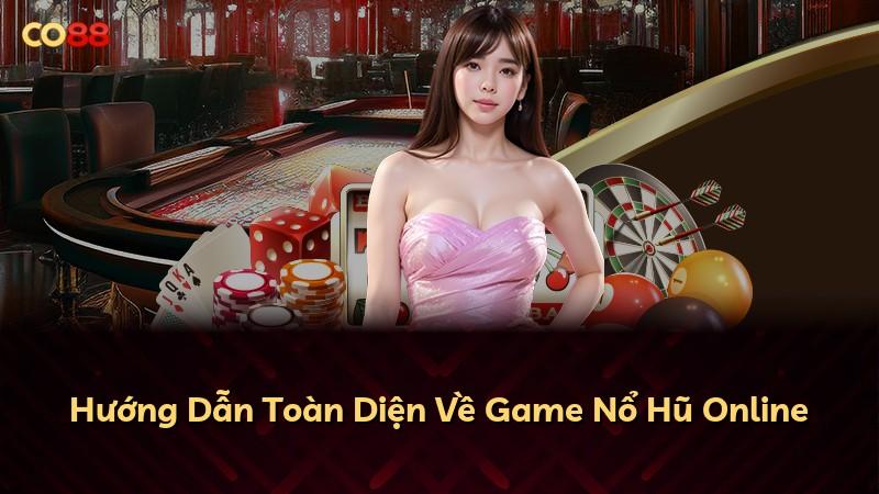 Hướng Dẫn Toàn Diện Về Game Nổ Hũ Online