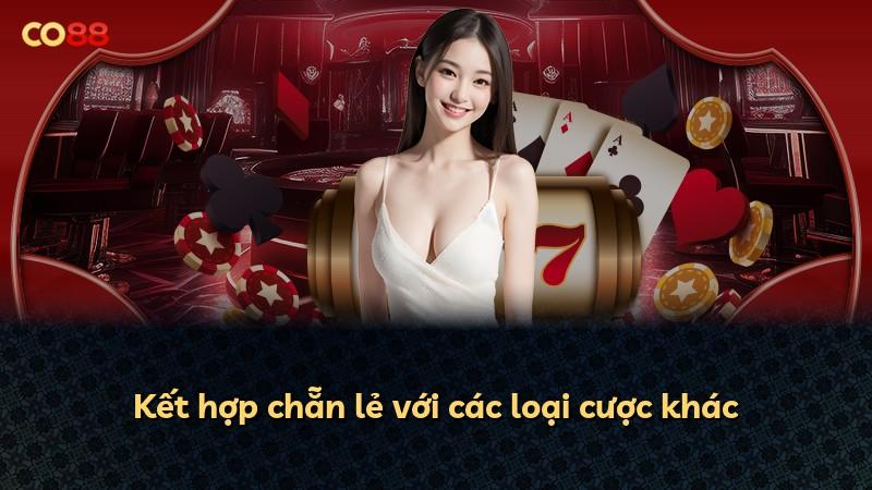 Kết hợp chẵn lẻ với các loại cược khác