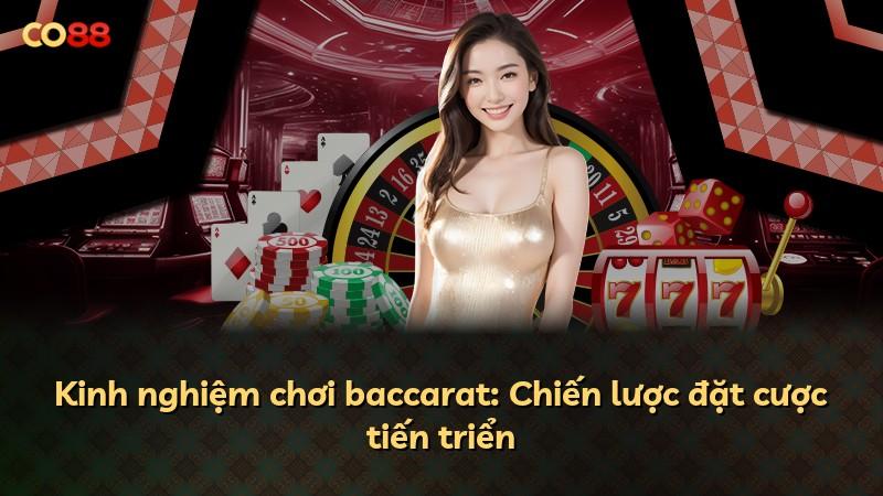 Kinh nghiệm chơi baccarat: Chiến lược đặt cược tiến triển