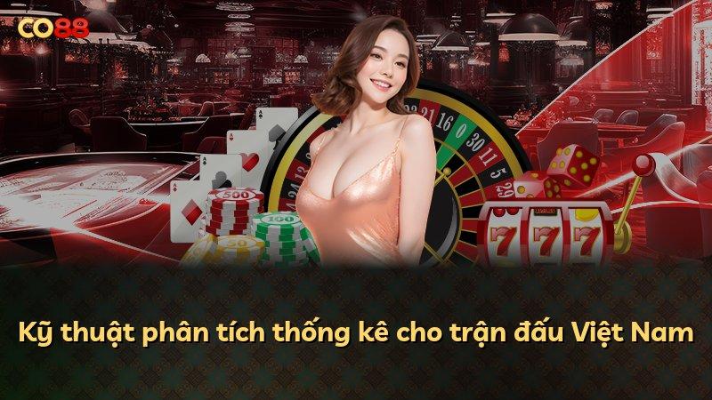 Kỹ thuật phân tích thống kê cho trận đấu Việt Nam