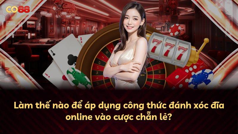 Làm thế nào để áp dụng công thức đánh xóc đĩa online vào cược chẵn lẻ?
