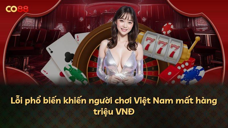 Lỗi phổ biến khiến người chơi Việt Nam mất hàng triệu VNĐ