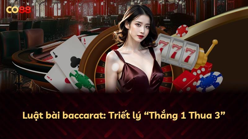Luật bài baccarat: Triết lý “Thắng 1 Thua 3”