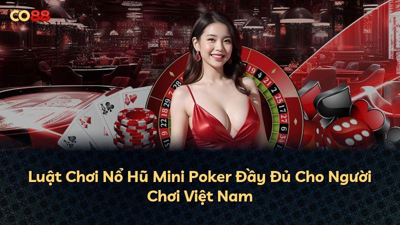 Luật Chơi Nổ Hũ Mini Poker Đầy Đủ Cho Người Chơi Việt Nam
