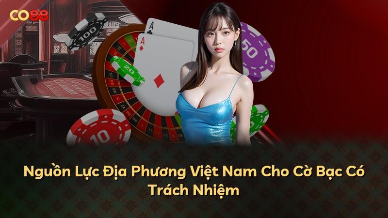 Nguồn Lực Địa Phương Việt Nam Cho Cờ Bạc Có Trách Nhiệm