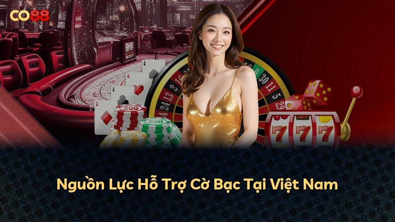 Nguồn Lực Hỗ Trợ Cờ Bạc Tại Việt Nam