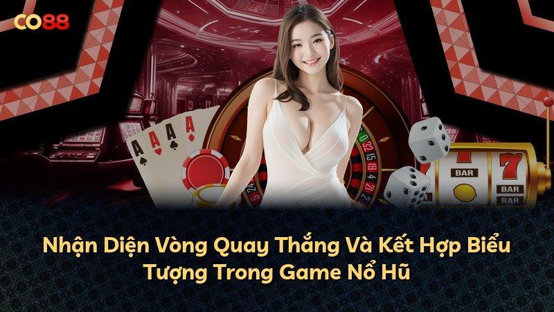 Nhận Diện Vòng Quay Thắng Và Kết Hợp Biểu Tượng Trong Game Nổ Hũ