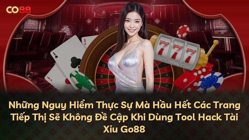 Những Nguy Hiểm Thực Sự Mà Hầu Hết Các Trang Tiếp Thị Sẽ Không Đề Cập Khi Dùng Tool Hack Tài Xỉu Go88