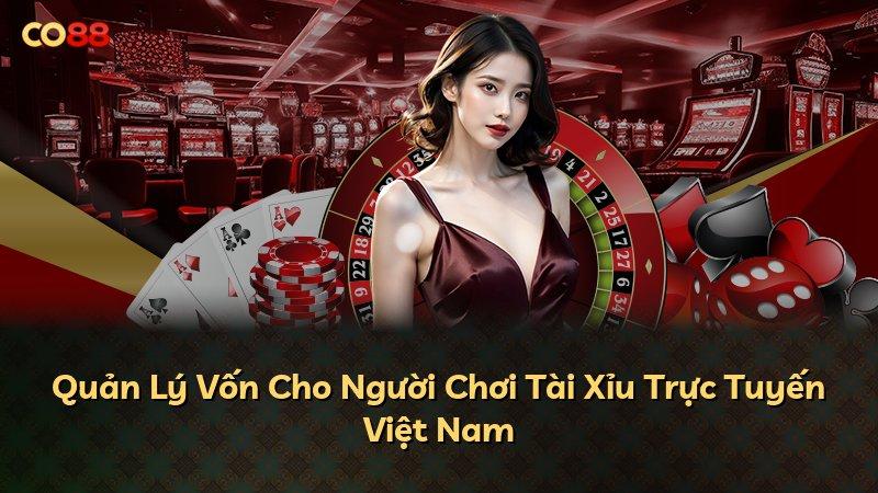 Quản Lý Vốn Cho Người Chơi Tài Xỉu Trực Tuyến Việt Nam