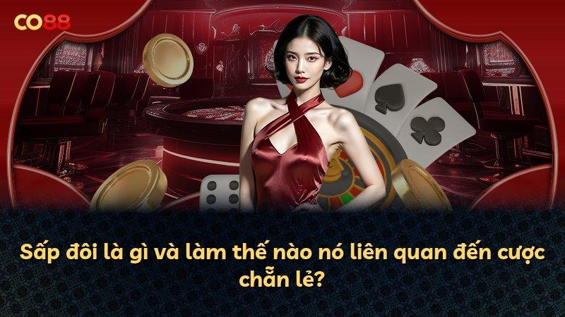 Sấp đôi là gì và làm thế nào nó liên quan đến cược chẵn lẻ?