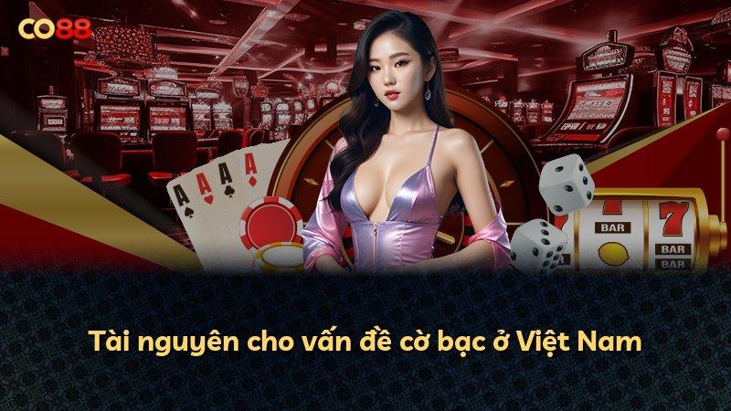 Tài nguyên cho vấn đề cờ bạc ở Việt Nam