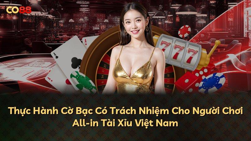 Thực Hành Cờ Bạc Có Trách Nhiệm Cho Người Chơi All-in Tài Xỉu Việt Nam