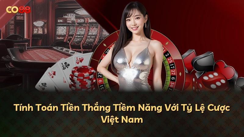 Tính Toán Tiền Thắng Tiềm Năng Với Tỷ Lệ Cược Việt Nam
