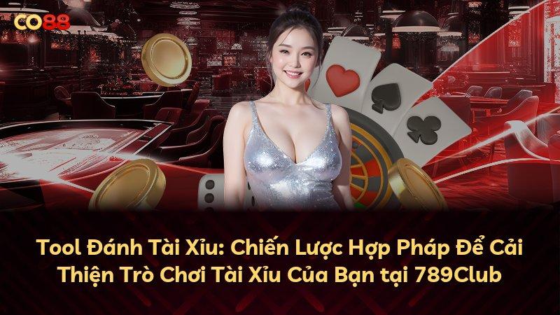 Tool Đánh Tài Xỉu: Chiến Lược Hợp Pháp Để Cải Thiện Trò Chơi Tài Xỉu Của Bạn tại 789Club
