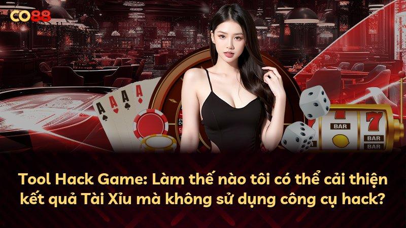 Tool Hack Game: Làm thế nào tôi có thể cải thiện kết quả Tài Xỉu mà không sử dụng công cụ hack?