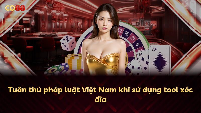 Tuân thủ pháp luật Việt Nam khi sử dụng tool xóc đĩa