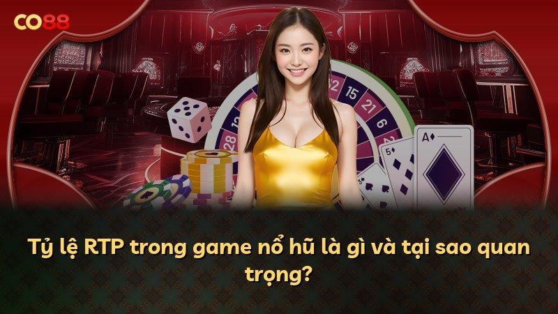 Tỷ lệ RTP trong game nổ hũ là gì và tại sao quan trọng?