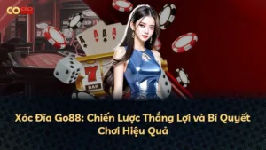 Xóc Đĩa Go88: Chiến Lược Thắng Lợi và Bí Quyết Chơi Hiệu Quả