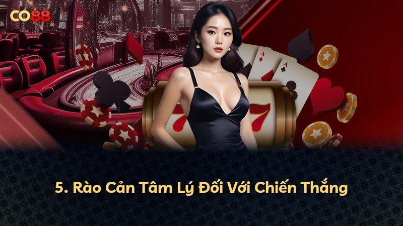 5. Rào Cản Tâm Lý Đối Với Chiến Thắng