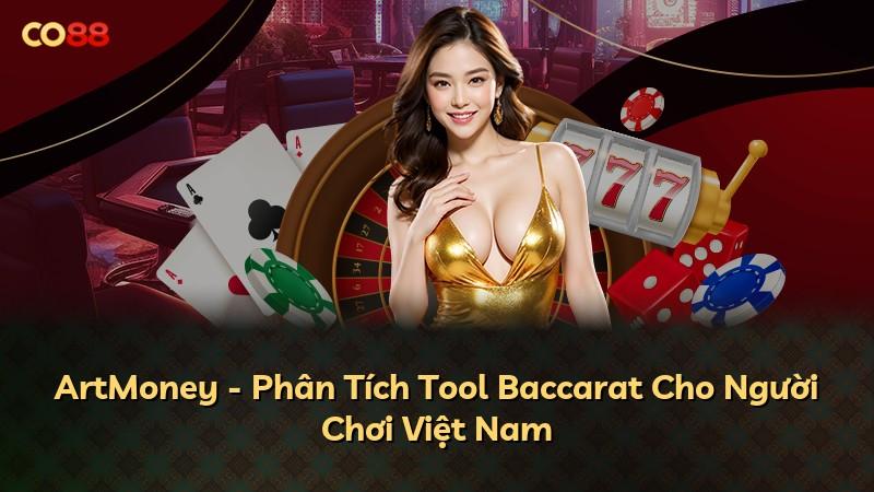 ArtMoney - Phân Tích Tool Baccarat Cho Người Chơi Việt Nam