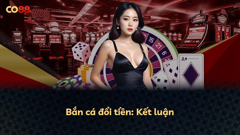Bắn cá đổi tiền: Kết luận