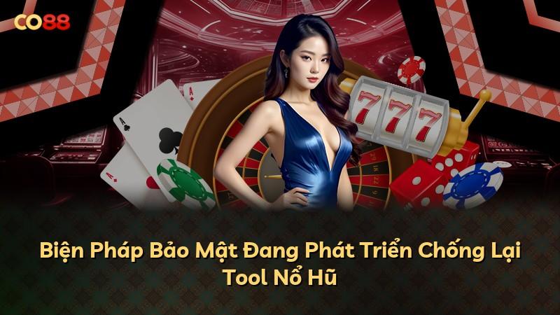 Biện Pháp Bảo Mật Đang Phát Triển Chống Lại Tool Nổ Hũ
