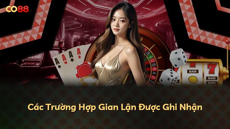 Các Trường Hợp Gian Lận Được Ghi Nhận